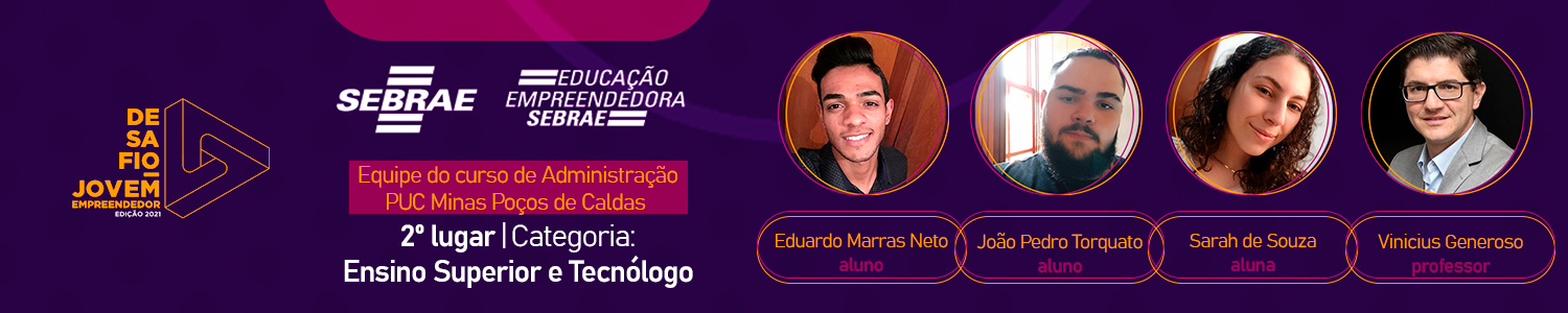 Equipe da PUC Minas Poços de Caldas conquista 2º lugar no Desafio Jovem Empreendedor Sebrae 2021 